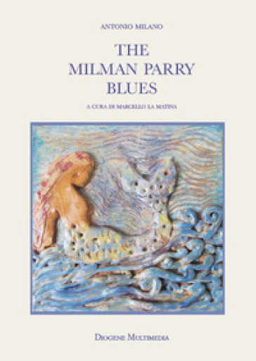E’ uscito “The Milman Parry blues” di Antonio Milano
